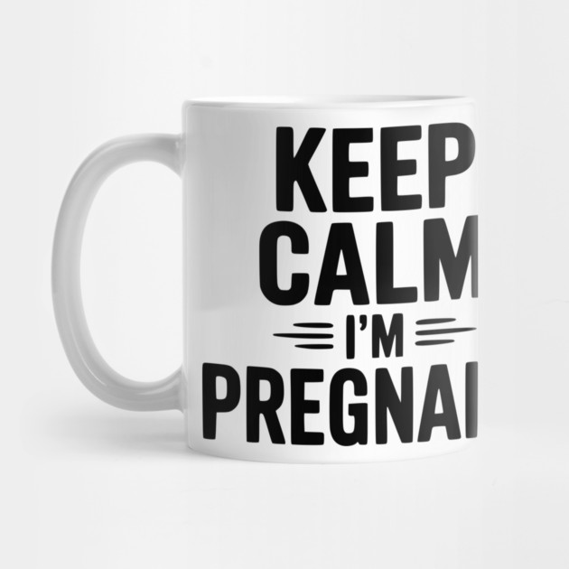 Keep Calm I'm Pregnant by Frank Ring