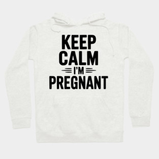 Keep Calm I'm Pregnant Hoodie