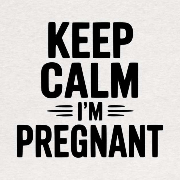 Keep Calm I'm Pregnant by Frank Ring