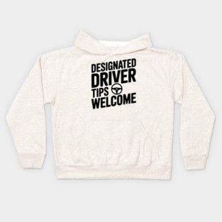 Designated Driver Tips Welcome Kids Hoodie
