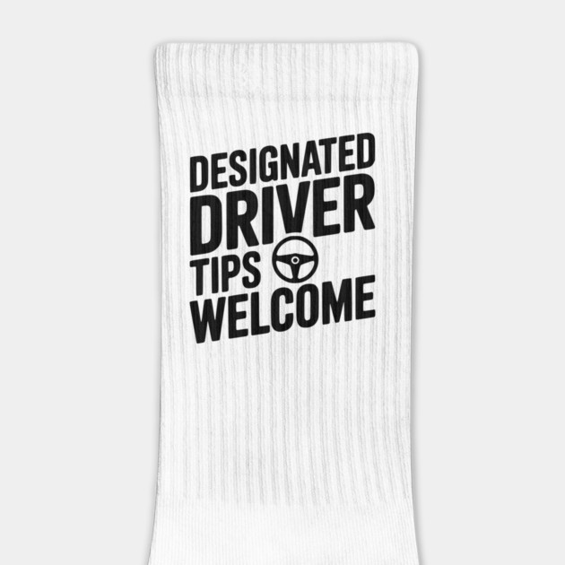 Designated Driver Tips Welcome by Frank Ring