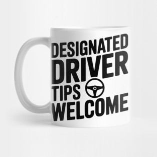 Designated Driver Tips Welcome Mug