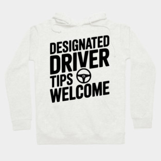 Designated Driver Tips Welcome Hoodie