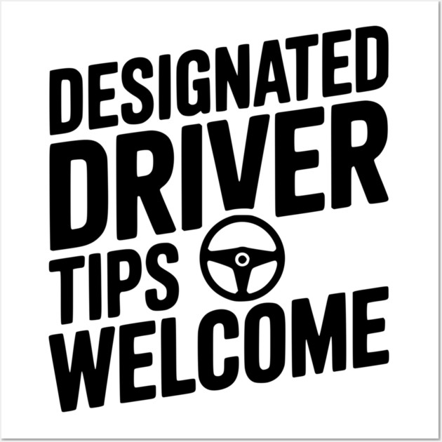 Designated Driver Tips Welcome Wall Art by Frank Ring