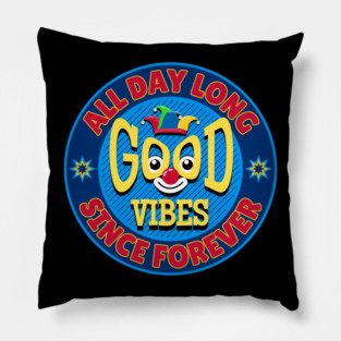 Good Vibes | All Day Long | Since Forever Pillow