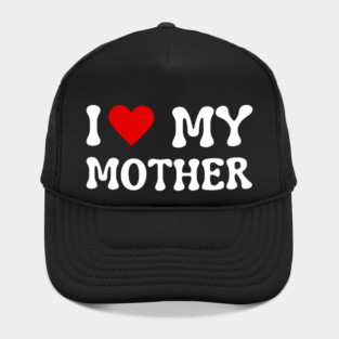 I Love My Mother Hat
