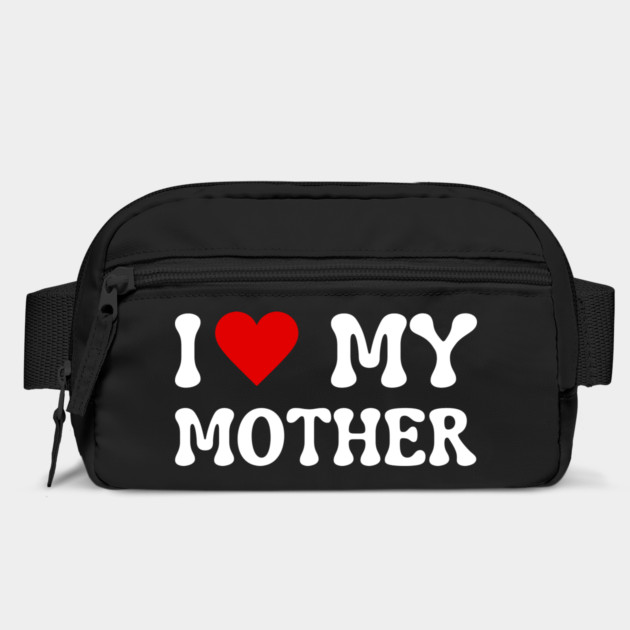 I Love My Mother by Creatifly Graphic Tees