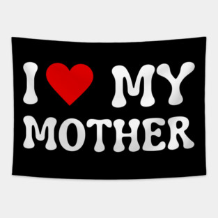 I Love My Mother Tapestry