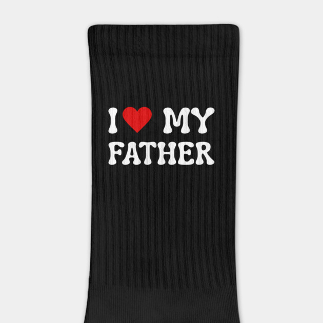 I Love My Father by Creatifly Graphic Tees