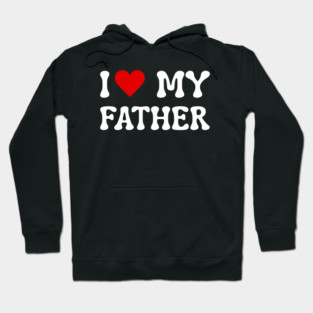I Love My Father Hoodie