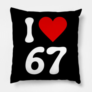 I Love 67 Pillow