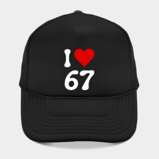 I Love 67 Hat