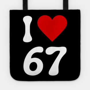 I Love 67 Tote