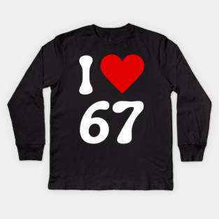 I Love 67 Kids Long Sleeve T-Shirt