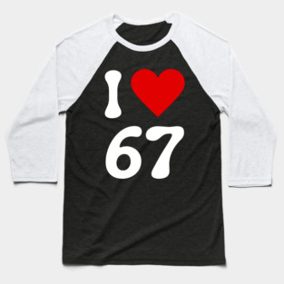 I Love 67 Baseball T-Shirt