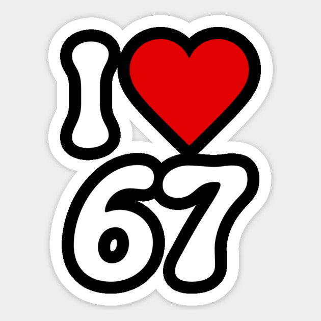 I Love 67 Magnet by Creatifly Graphic Tees