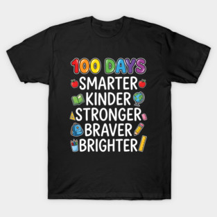 100 Days Smarter Kinder Stronger Braver Brighter T-Shirt