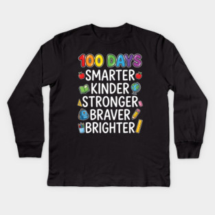 100 Days Smarter Kinder Stronger Braver Brighter Kids Long Sleeve T-Shirt