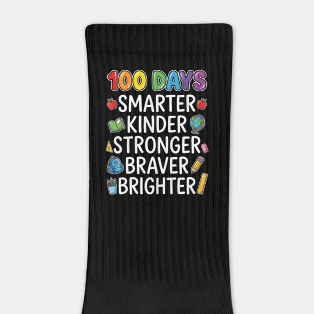 100 Days Smarter Kinder Stronger Braver Brighter by Creatifly Graphic Tees