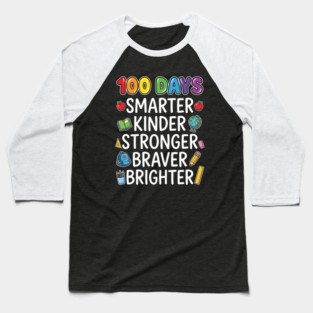 100 Days Smarter Kinder Stronger Braver Brighter Baseball T-Shirt