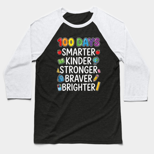 100 Days Smarter Kinder Stronger Braver Brighter Baseball T-Shirt by Creatifly Graphic Tees
