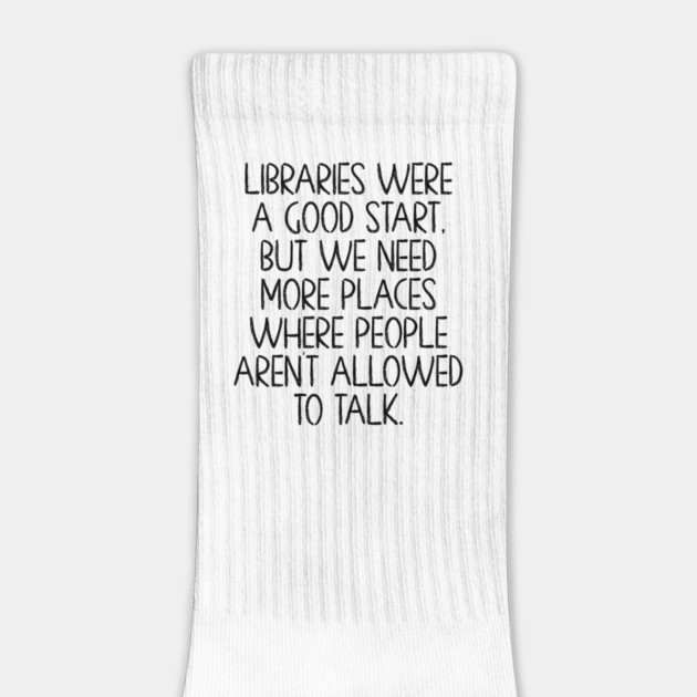 Libraries were a good start, funny anti-talking saying by Luxinda