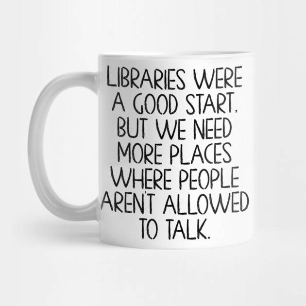 Libraries were a good start, funny anti-talking saying by Luxinda