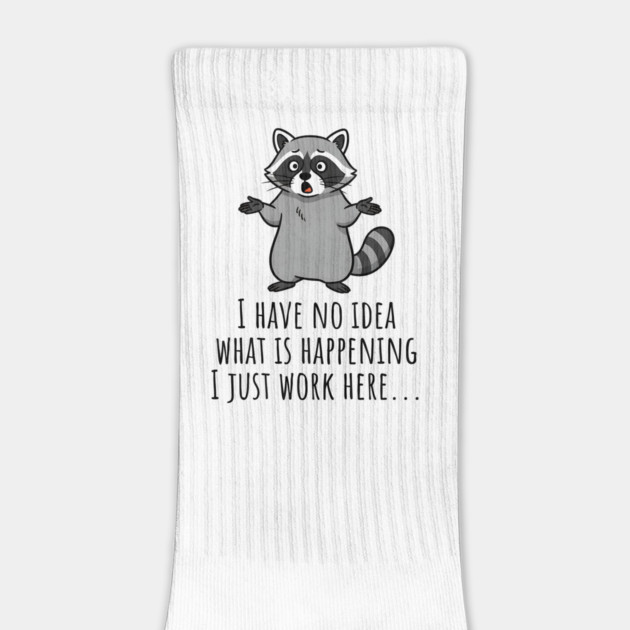 Funny Raccoon: I Have No Idea What is Happening, I Just Work Here... by Luxinda