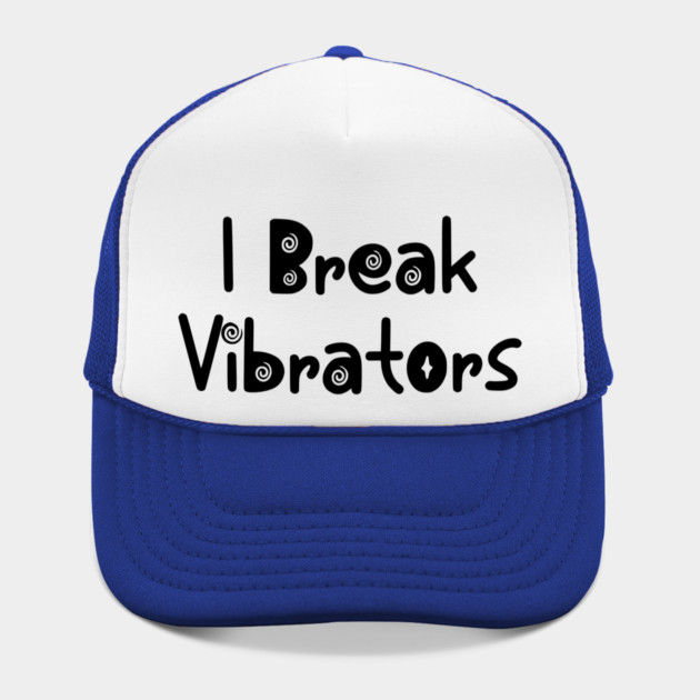 Women's Funny "I Break Vibrators" saying, Make 'em Think by Luxinda