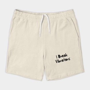 Women's Funny "I Break Vibrators" saying, Make 'em Think Shorts