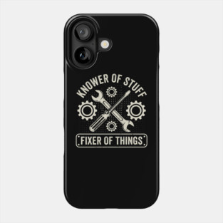 Knower Of Stuff Fixer Of Things Mechanic Humor Phone Case