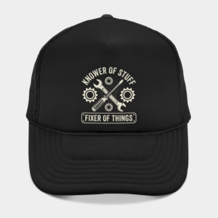 Knower Of Stuff Fixer Of Things Mechanic Humor Hat
