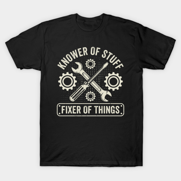 Knower Of Stuff Fixer Of Things Mechanic Humor T-Shirt by ArtistTee ⭐⭐⭐⭐⭐