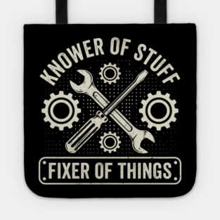 Knower Of Stuff Fixer Of Things Mechanic Humor Tote