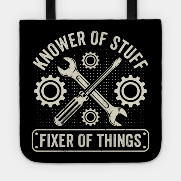 Knower Of Stuff Fixer Of Things Mechanic Humor Tote by ArtistTee ⭐⭐⭐⭐⭐