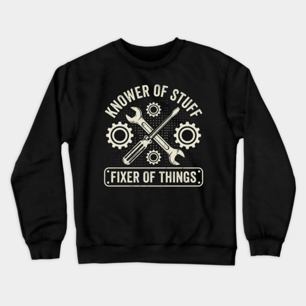 Knower Of Stuff Fixer Of Things Mechanic Humor Crewneck Sweatshirt by ArtistTee ⭐⭐⭐⭐⭐