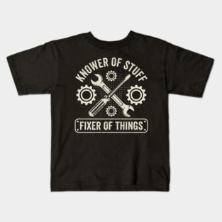 Knower Of Stuff Fixer Of Things Mechanic Humor Kids T-Shirt