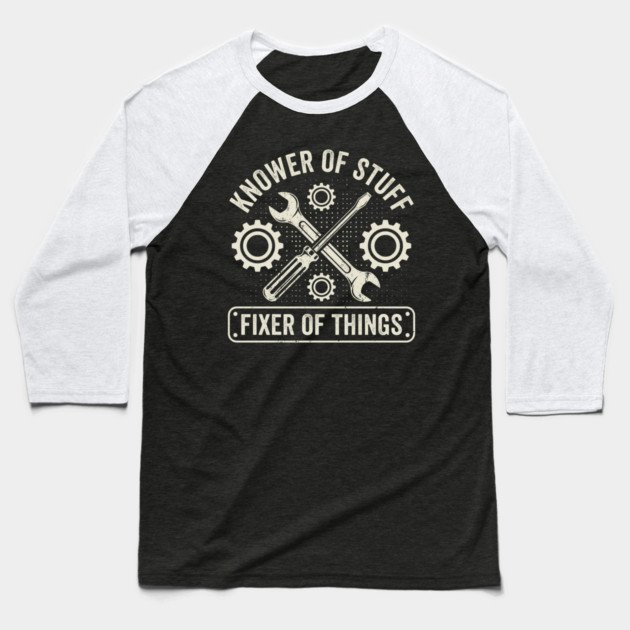 Knower Of Stuff Fixer Of Things Mechanic Humor Baseball T-Shirt by ArtistTee ⭐⭐⭐⭐⭐