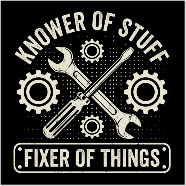 Knower Of Stuff Fixer Of Things Mechanic Humor Wall Art by ArtistTee ⭐⭐⭐⭐⭐