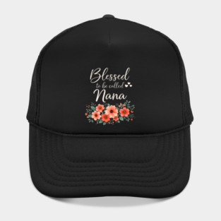 Blessed To Be Called Nana Grandmother Floral Hat