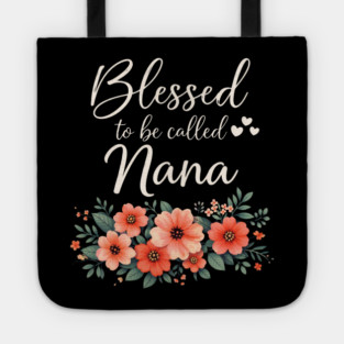 Blessed To Be Called Nana Grandmother Floral Tote