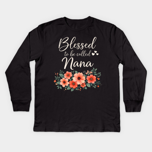 Blessed To Be Called Nana Grandmother Floral Kids Long Sleeve T-Shirt by ArtistTee ⭐⭐⭐⭐⭐