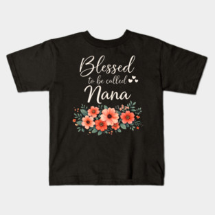 Blessed To Be Called Nana Grandmother Floral Kids T-Shirt