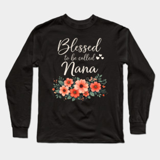 Blessed To Be Called Nana Grandmother Floral Long Sleeve T-Shirt
