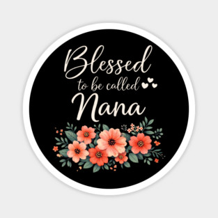 Blessed To Be Called Nana Grandmother Floral Magnet