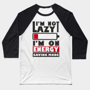 I'm Not Lazy Chill Lazy Vibes Baseball T-Shirt