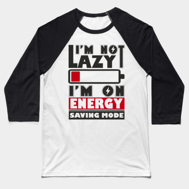 I'm Not Lazy Chill Lazy Vibes Baseball T-Shirt by Anticorporati