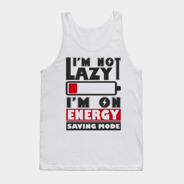 I'm Not Lazy Chill Lazy Vibes Tank Top by Anticorporati