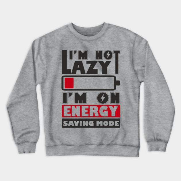 I'm Not Lazy Chill Lazy Vibes Crewneck Sweatshirt by Anticorporati