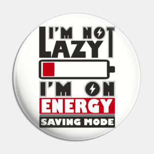 I'm Not Lazy Chill Lazy Vibes Pin